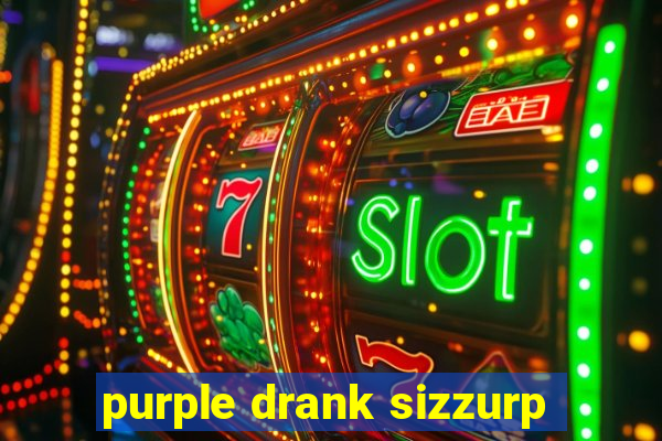 purple drank sizzurp